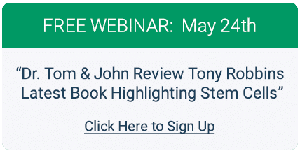 Webinar May 24th Pop Up says Dr. Tom & John Review Tony Robbins Latest Book Highlighting Stem Cells